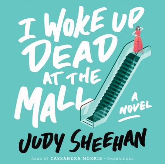 I Woke Up Dead at the Mall Sheehan Judy