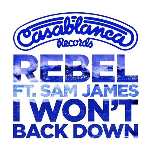 I Won't Back Down Rebel feat. Sam James