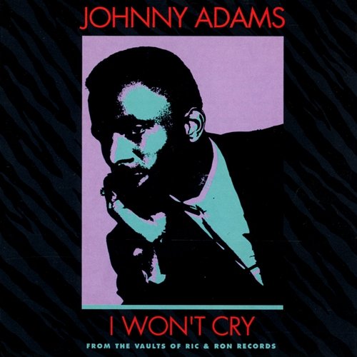 I Won't Cry Johnny Adams