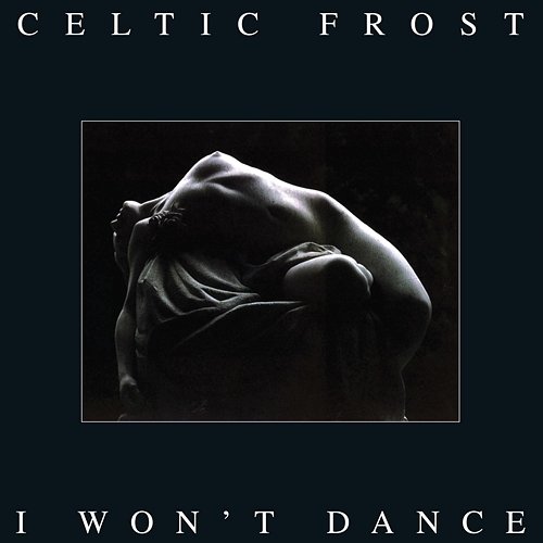 I Won't Dance Celtic Frost