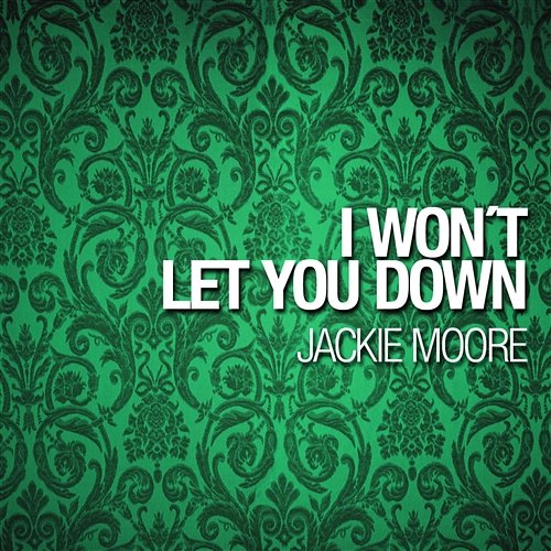 I Won´t Let You Down Moore, jackie