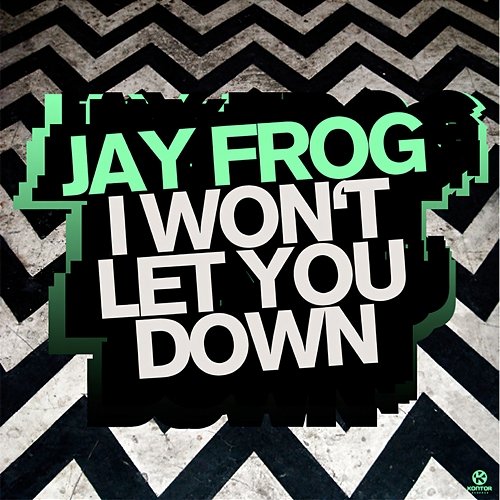I Won't Let You Down Jay Frog