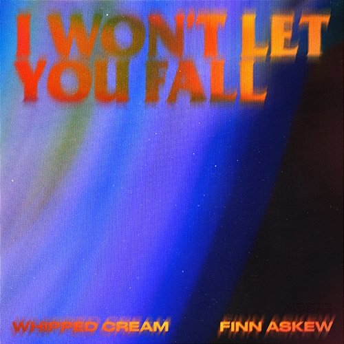 I Won't Let You Fall WHIPPED CREAM feat. Finn Askew
