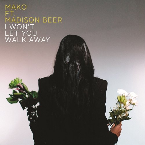 I Won't Let You Walk Away Mako feat. Madison Beer