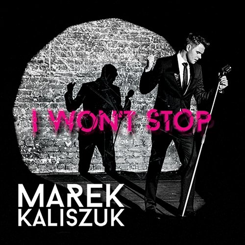 I Won't Stop Marek Kaliszuk