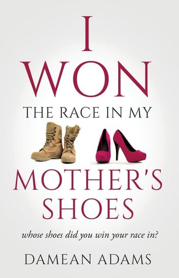 I Won The Race In My Mother's Shoes Adams Damean