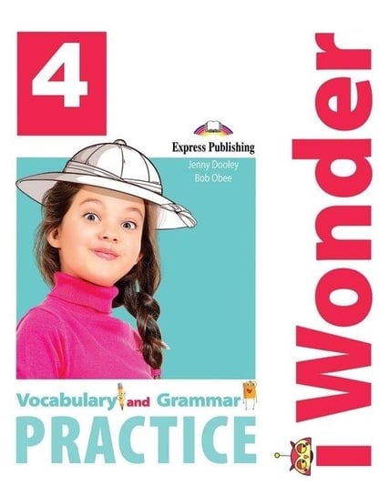 I Wonder 4. Vocabulary & Grammar Practice Obee Bob, Dooley Jenny