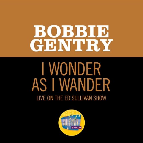 I Wonder As I Wander Bobbie Gentry