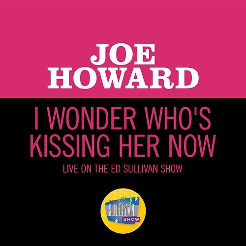 I Wonder Who's Kissing Her Now Joe Howard