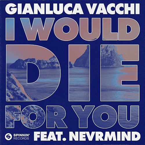 I Would Die For You Gianluca Vacchi feat. NEVRMIND