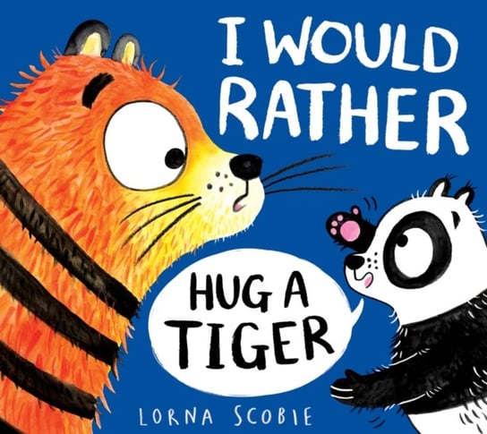 I Would Rather Hug A Tiger (HB) Scobie Lorna