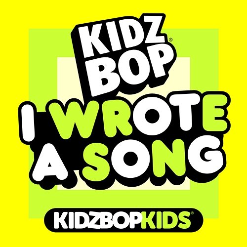 I Wrote A Song Kidz Bop Kids