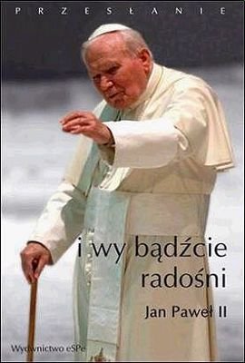I Wy bądźcie radośni Jan Paweł II
