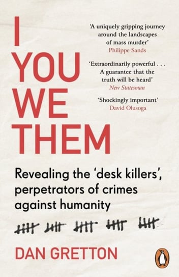 I You We Them: Revealing the desk killers, perpetrators of crimes against humanity Dan Gretton