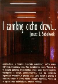 I zamknę cicho drzwi Sobolewski Janusz
