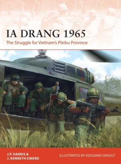 Ia Drang 1965: The Struggle for Vietnams Pleiku Province J. P. Harris, J. Kenneth Eward