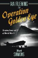 Ian Fleming and Operation Golden Eye Simmons Mark