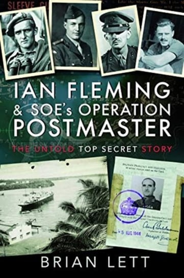 Ian Fleming and SOEs Operation POSTMASTER: The Untold Top Secret Story Brian Lett