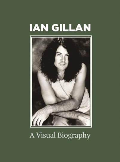 Ian Gillan A Visual Biography Opracowanie zbiorowe