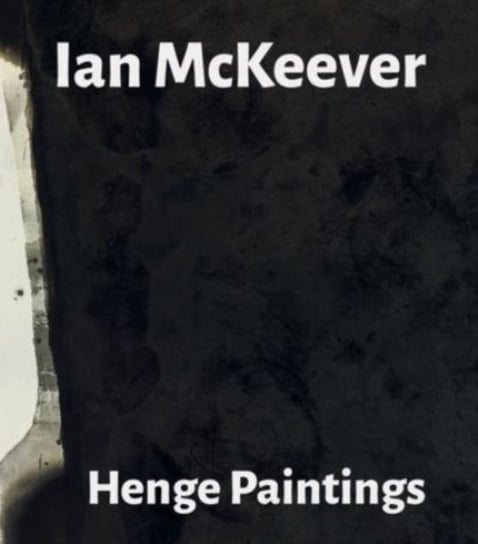 Ian Mckeever - Henge Paintings Anomie Publishing