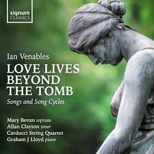 Ian Venables - Love Lives Beyond the Tomb Ian Venables