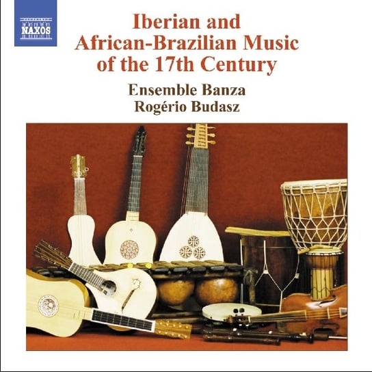 Iberian And African-Brazilian Music Of The 17th Century Banza Ensemble