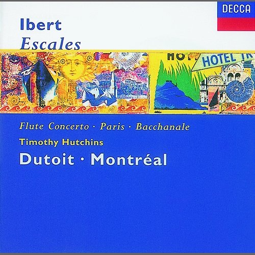 Ibert: Escales/Concerto for Flute & Orchestra/Hommage à Mozart/Suite Timothy Hutchins, Orchestre Symphonique de Montréal, Charles Dutoit