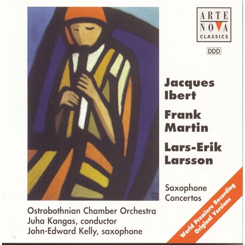 Ibert/Martin/Lasson: Saxophon Concertos John Edward Kelly