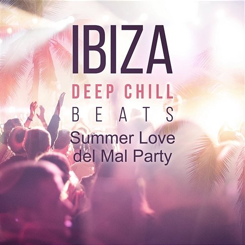Ibiza Deep Chill: Summer Love del Mar, Copacabana Brazil Holidays, Hot Beach Party Heat Dj Dimension EDM