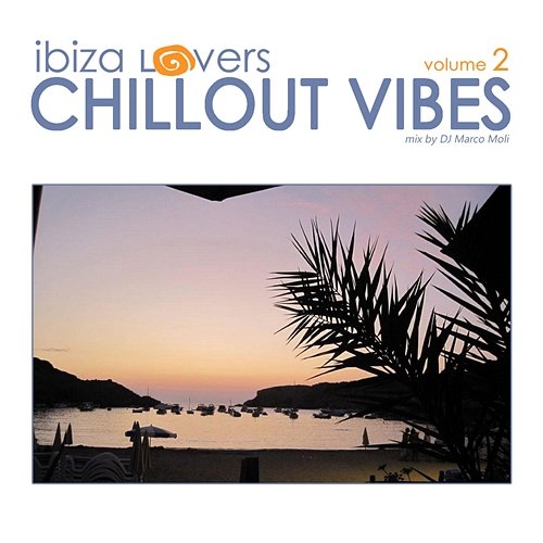 Ibiza Lovers: Chillout Vibes, Vol. 2 Marco Moli
