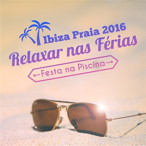 Ibiza Praia 2016: Relaxar nas Férias, Festa na Piscina Summer Pool Party Chillout Music