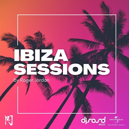 Ibiza Sessions Roger Jordan