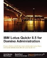 IBM Lotus Quickr 8.5 for Domino Administration Brooks Keith, David Byrd, Harper Mark