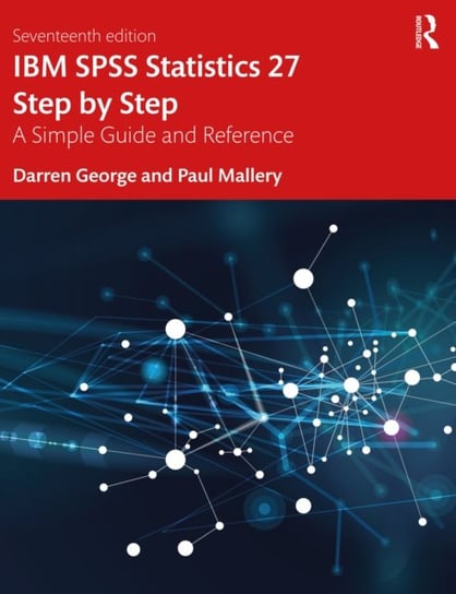 IBM SPSS Statistics 27 Step by Step: A Simple Guide and Reference Darren George