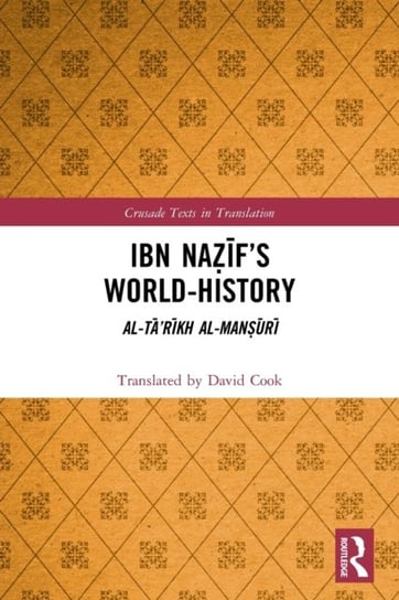 Ibn Nazif's World-History: Al-Ta'rikh al-Mansuri David Cook