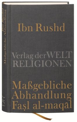 Ibn Rushd, Maßgebliche Abhandlung - Fasl al-maqal Verlag Weltreligionen