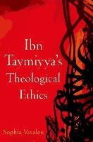 Ibn Taymiyya's Theological Ethics Vasalou Sophia