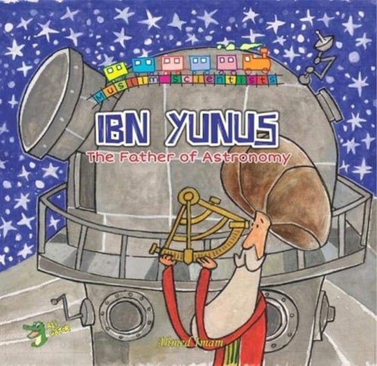 Ibn Yunus The Father of Astronomy Ahmed Imam