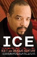 Ice: A Memoir of Gangster Life and Redemption-From South Central to Hollywood Ice-T, Century Douglas