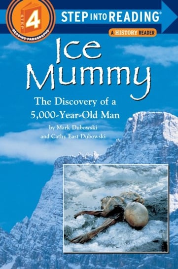 Ice Mummy: The Discovery of a 5,000 Year-Old Man Mark Dubowski, Cathy East Dubowski