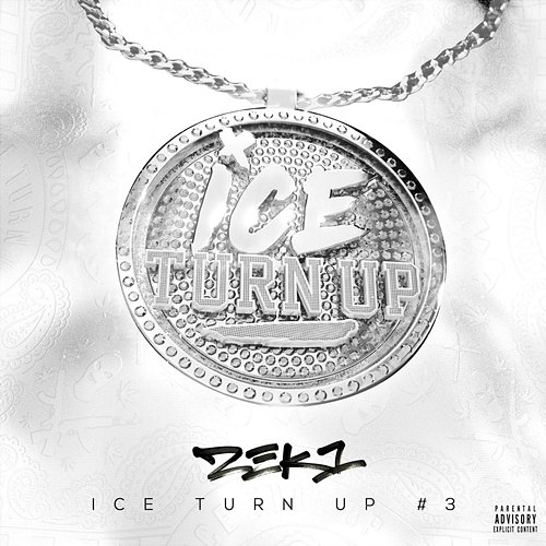 Ice Turn Up #3 ZEK1