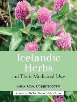 Icelandic Herbs and Their Medicinal Uses Robertsdottir Anna Rosa, Anna