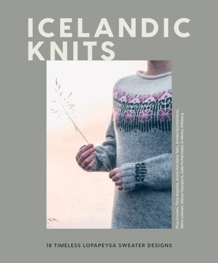 Icelandic Knits: 18 Timeless Lopapeysa Sweater Designs Pirjo Iivonen