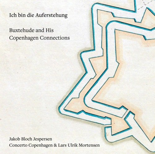 Ich bin die Auferstehung, Buxtehude and His Copenhagen Connections Mortensen Lars Ulrik