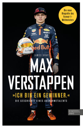 "Ich bin ein Gewinner": Max Verstappen - Die Geschichte eines Ausnahmetalents Edel Sports - ein Verlag der Edel Verlagsgruppe