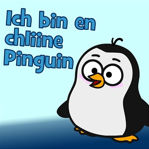Ich bin en chliine Pinguin Juhui Chinderlieder