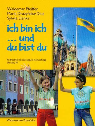 Ich Bin Ich 6. Podręcznik do nauki języka niemieckiego Pfeiffer Waldemar, Drażyńska-Deja Maria, Denka Sylwia