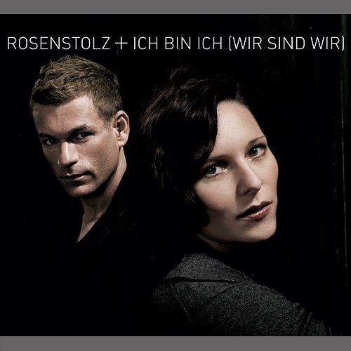 Ich bin ich (Wir sind wir) Rosenstolz