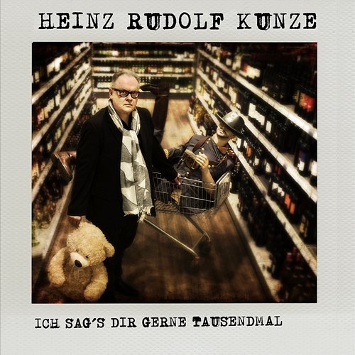 Ich sag's dir gerne tausendmal Heinz Rudolf Kunze