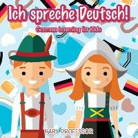 Ich spreche Deutsch! German Learning for Kids Baby Professor